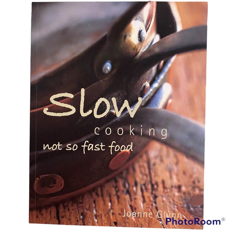 Slow Cooking not so fast food by Joanne Glynn